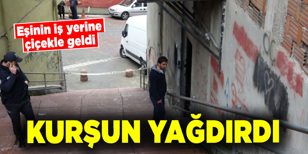 Eşinin iş yerine çiçekle geldi, kurşun yağdırdı