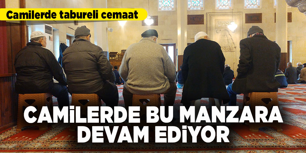 Camilerde tabureli cemaat manzarası devam ediyor