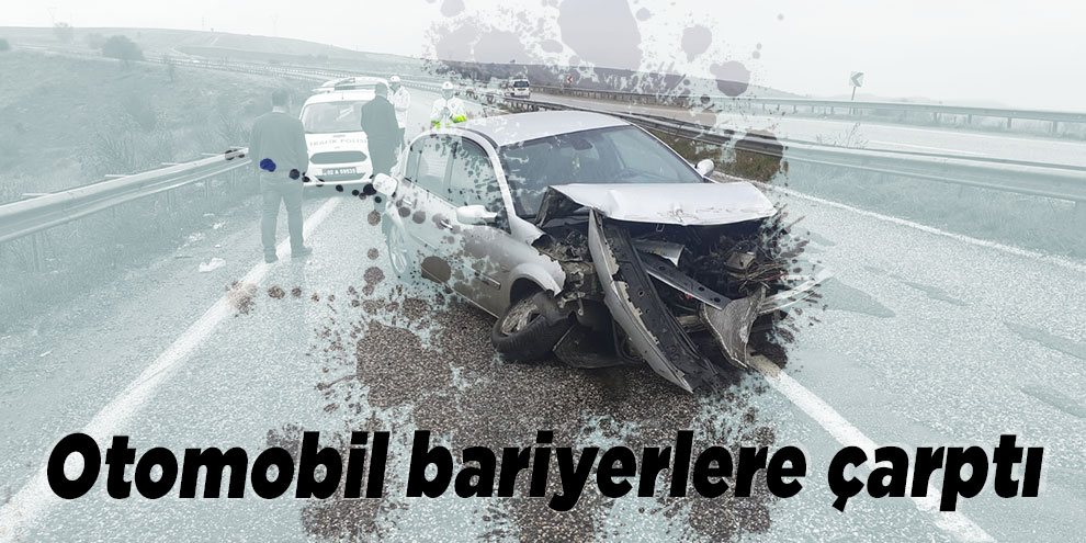 Otomobil bariyerlere çarptı