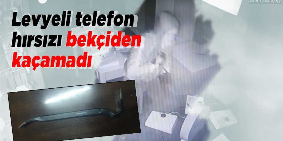 Levyeli telefon hırsızı bekçiden kaçamadı
