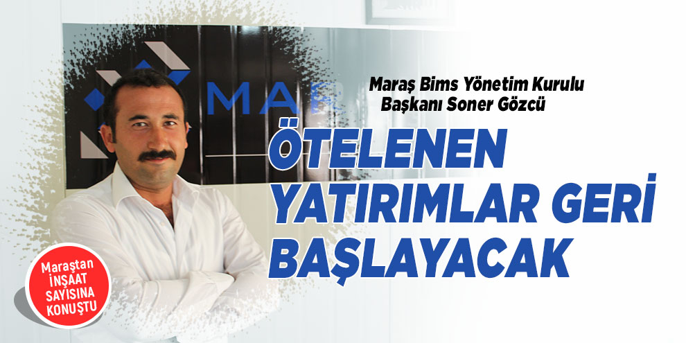 Ötelenen yatırımlar geri başlayacak