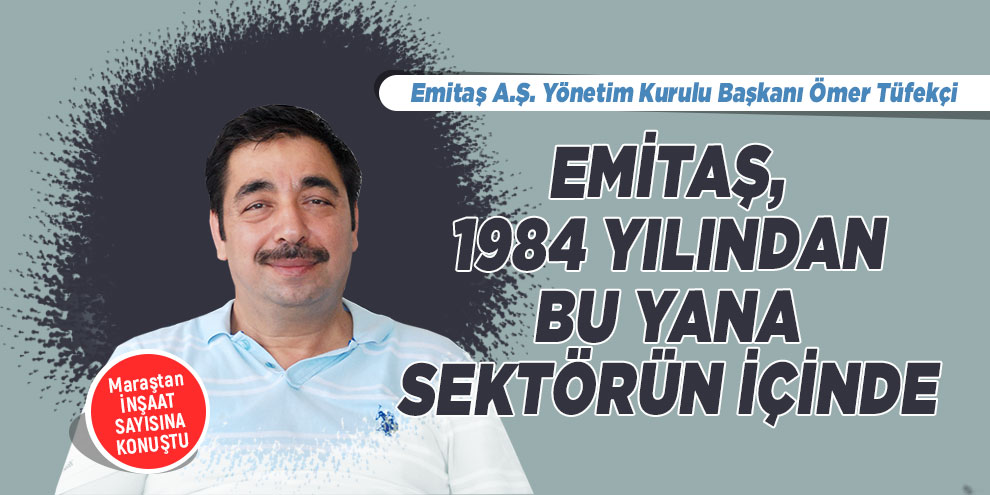 Emitaş, 1984 yılından bu yana sektörün içinde