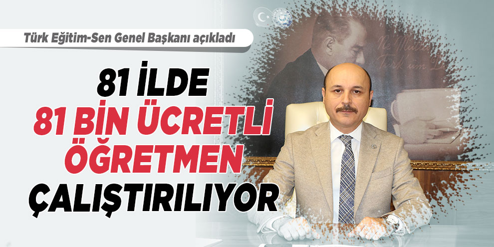 81 ilde 81 bin ücretli öğretmen çalıştırılıyor