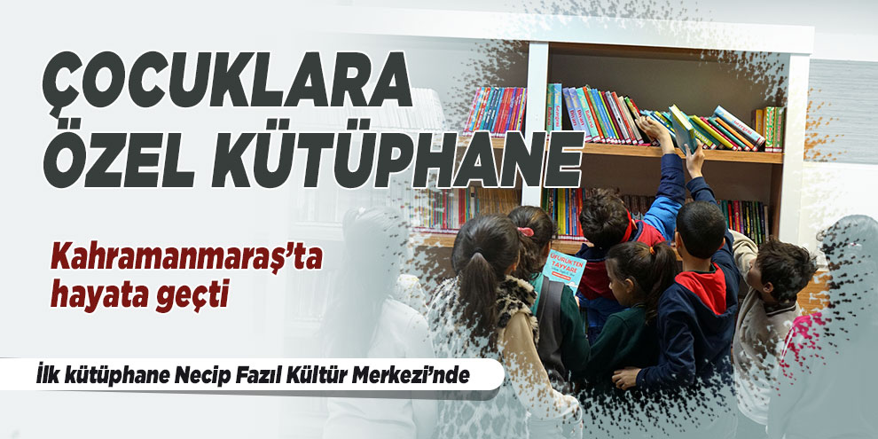 Kahramanmaraş’ta çocuklara özel kütüphane