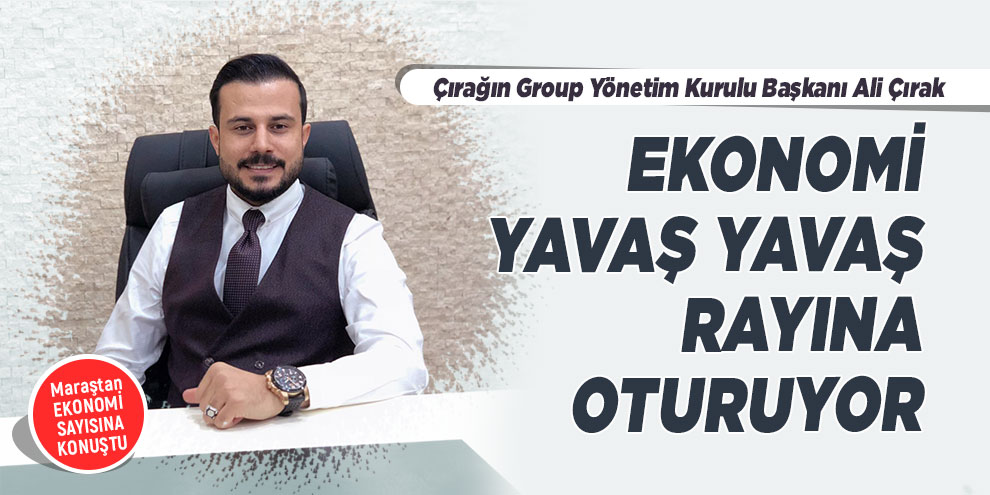 Ekonomi yavaş yavaş rayına oturuyor