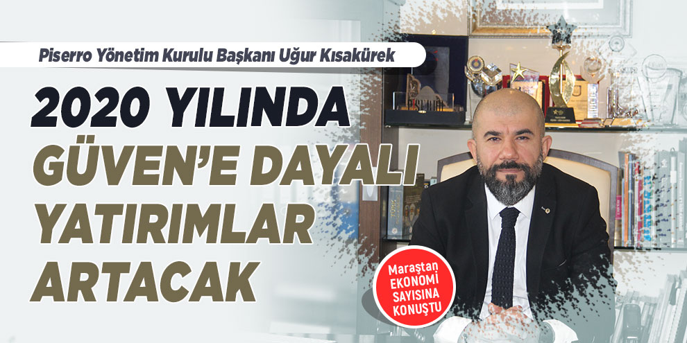 2020 yılında Güven’e dayalı yatırımlar artacak