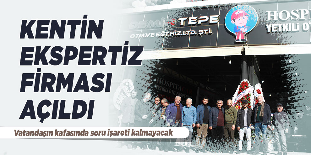 Kentin ekspertiz firması açıldı