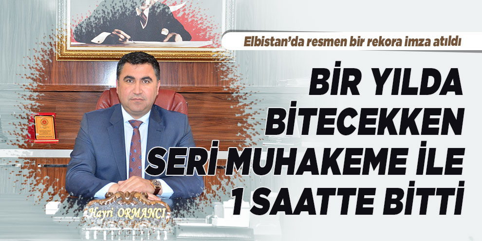 Bir yılda bitecek 17 dava seri muhakeme ile 1 saatte bitti
