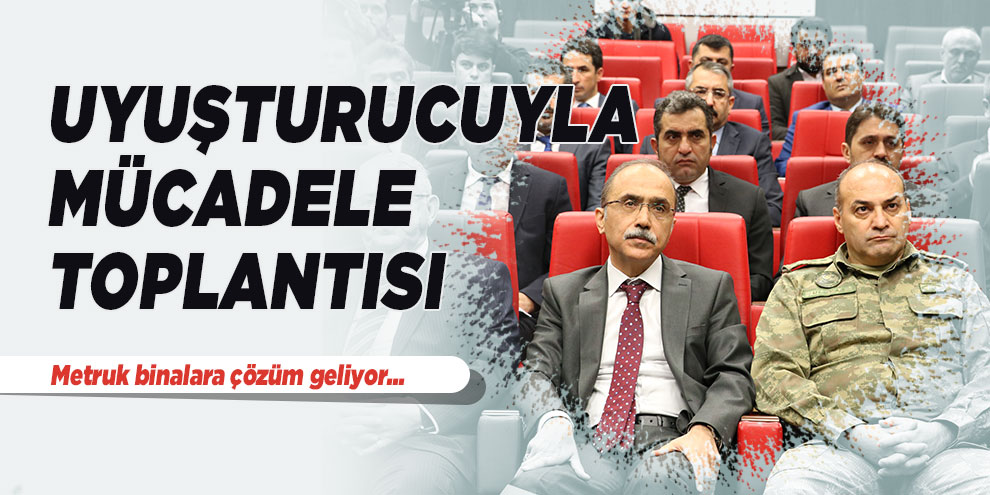 Kahramanmaraş’ta uyuşturucuyla mücadele toplantısı