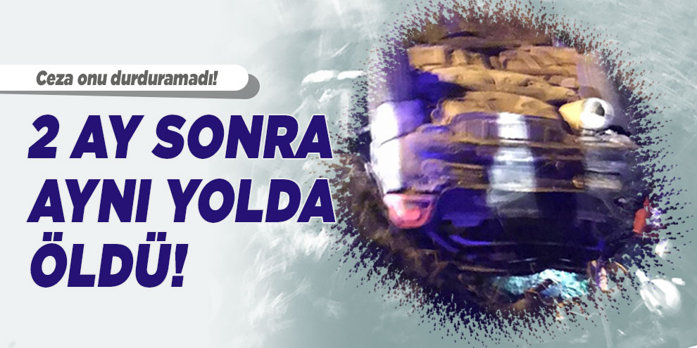 2 ay önce drift yaparken yakalanmıştı, dün gece aynı yolda öldü