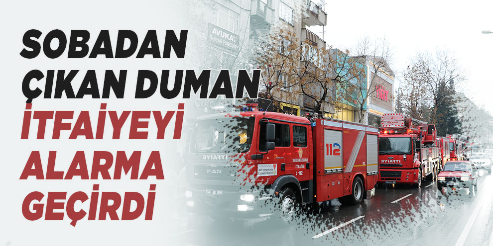 Sobadan çıkan duman itfaiyeyi alarma geçirdi