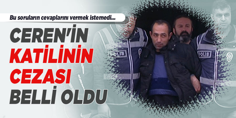 Ceren'in katilinin cezası belli oldu