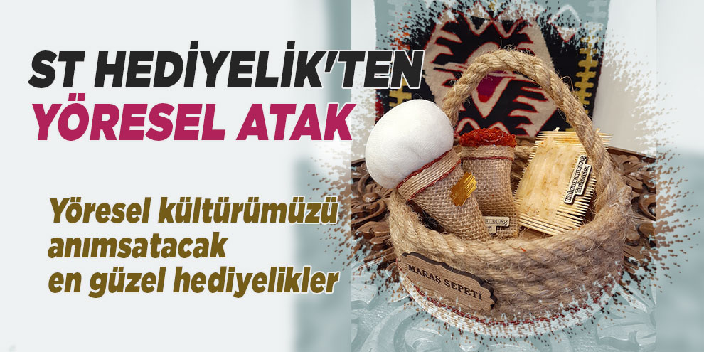 ST Hediyelik'ten yöresel atak