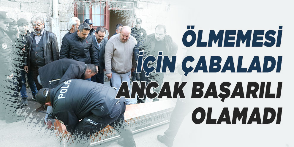 Annesi, ölmemesi için çabaladı ancak başarılı olamadı