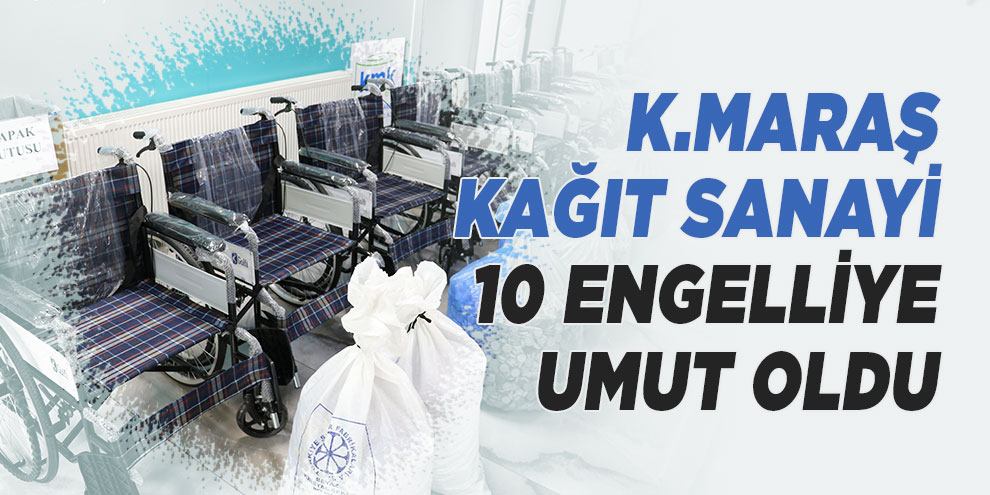 Kahramanmaraş Kağıt Sanayi 10 engelliye umut oldu