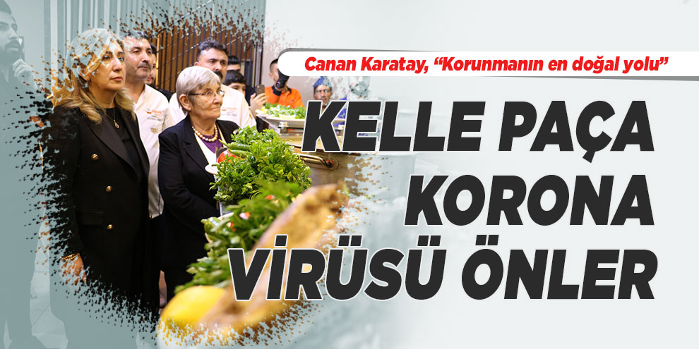 Canan Karatay: “Kelle paça korona virüsü önler”