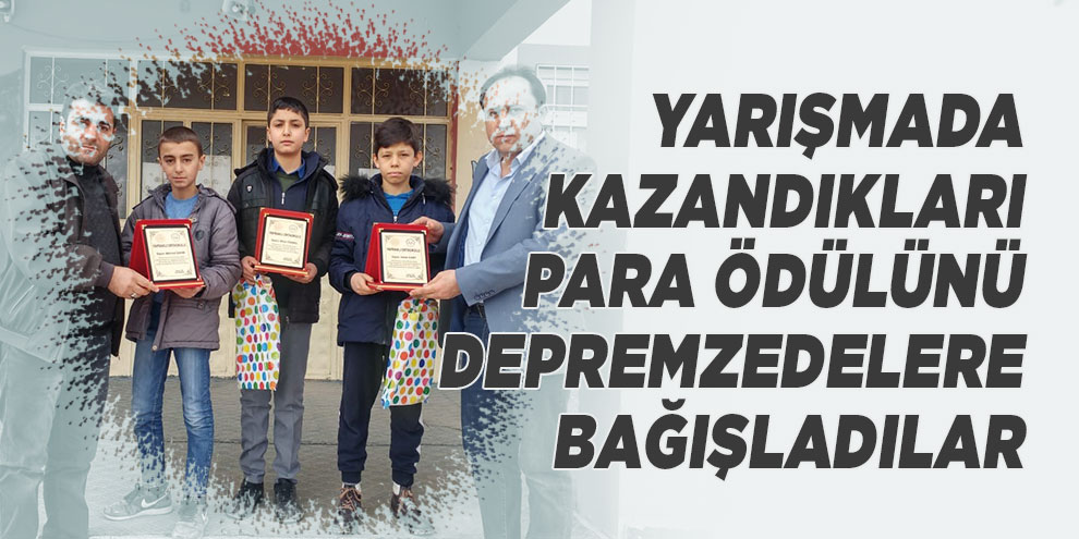 Yarışmada kazandıkları para ödülünü depremzedelere bağışladılar