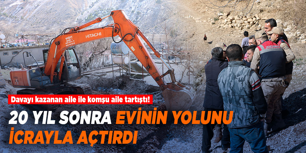 20 yıl sonra evinin yolunu icrayla açtırdı