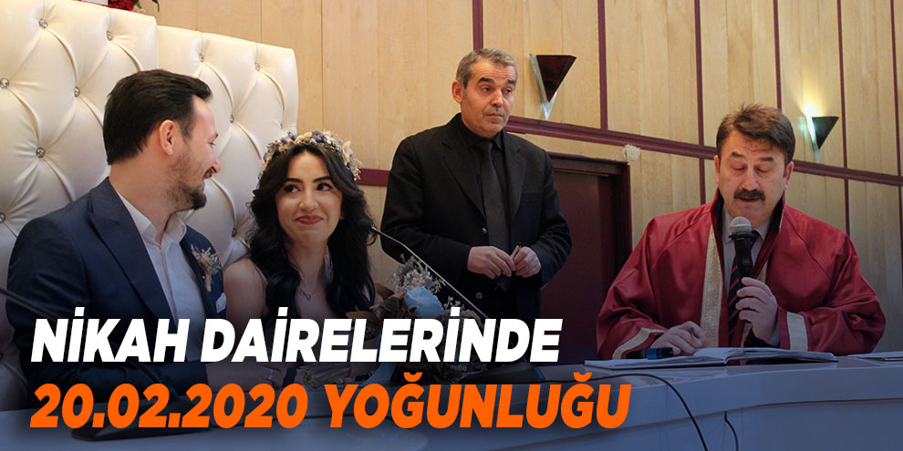 Nikah dairelerinde 20.02.2020 yoğunluğu