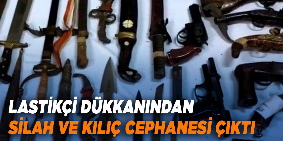 Lastikçi dükkanından silah ve kılıç cephanesi çıktı