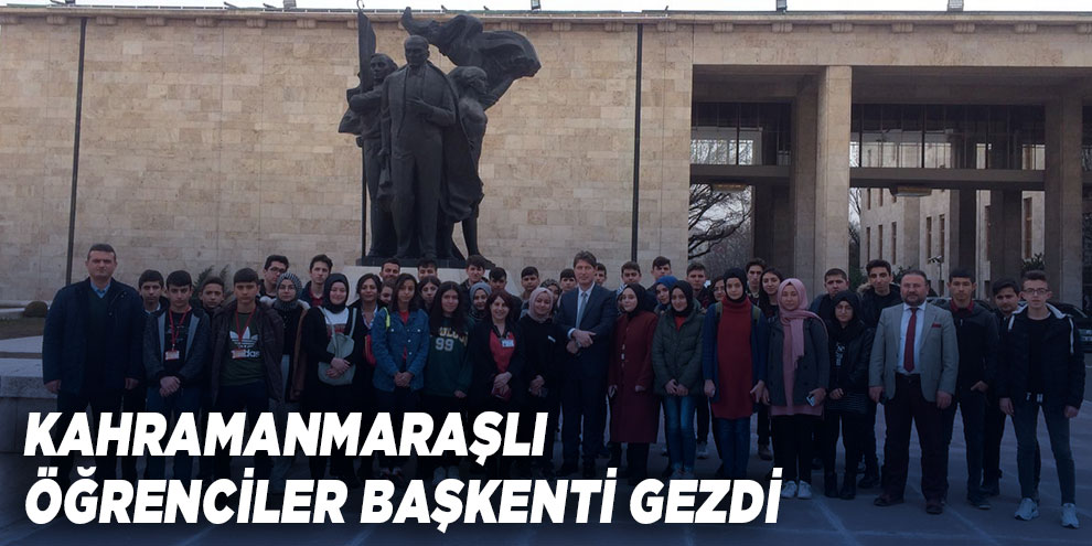 Kahramanmaraşlı öğrenciler başkenti gezdi