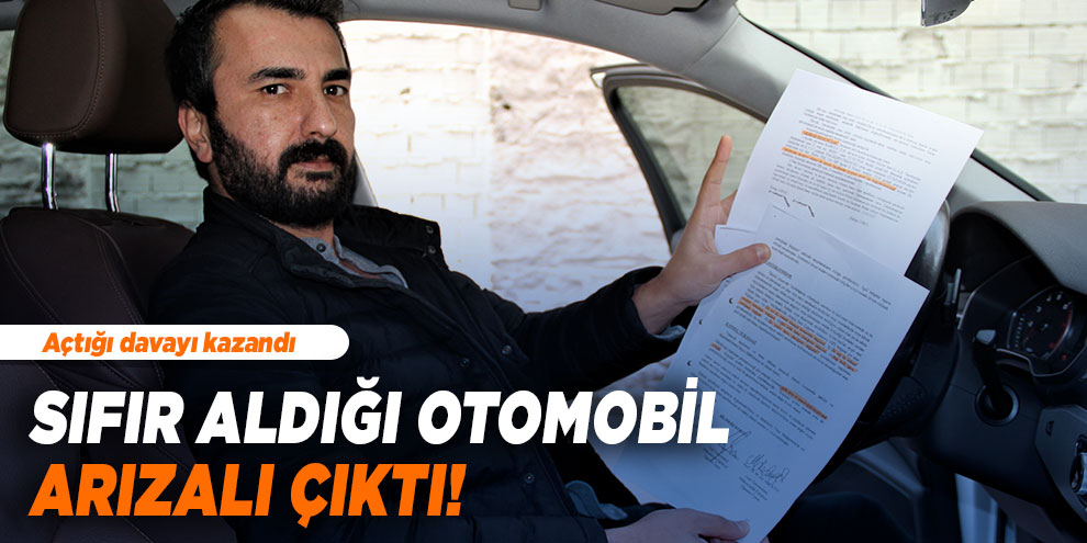 Sıfır aldığı otomobil arızalı çıktı! Açtığı davayı kazandı