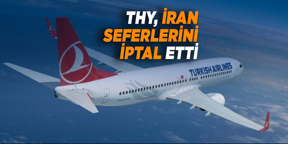 THY, İran seferlerini iptal etti