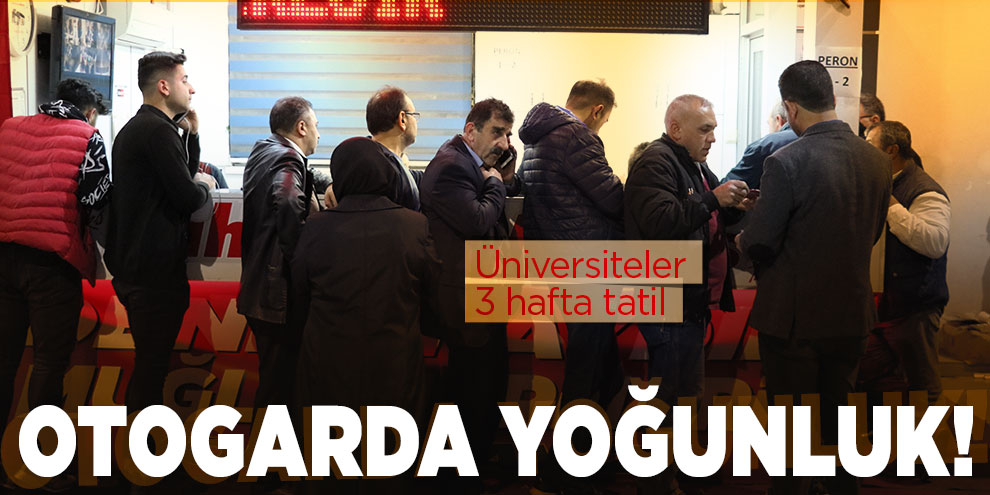 Kahramanmaraş otogarında üniversite tatili yoğunluğu