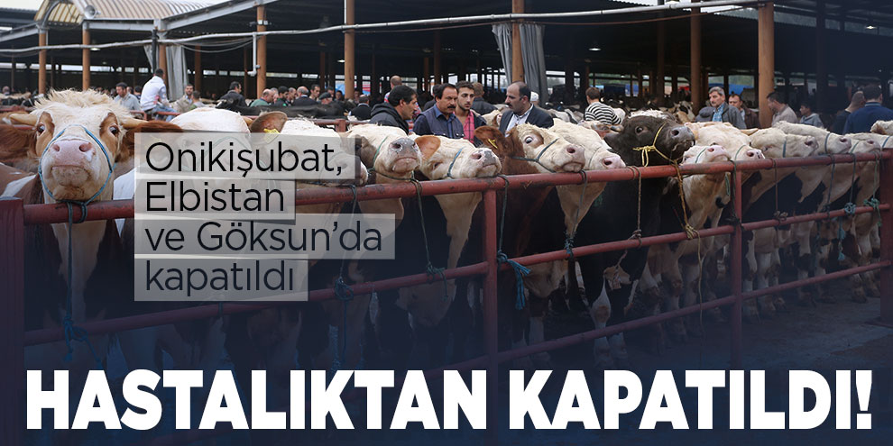 Onikişubat, Elbistan ve Göksun'da kapatıldı!