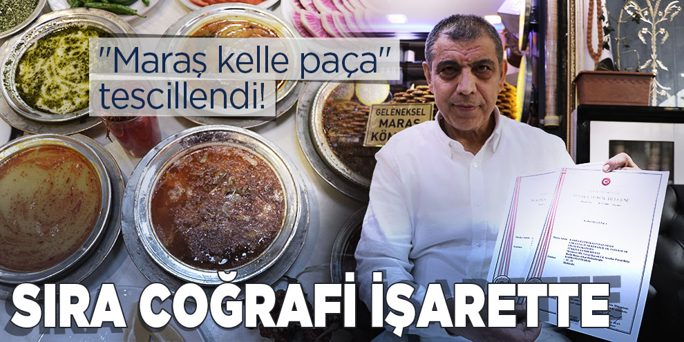 "Maraş kelle paça" tescillendi! Sıra coğrafi işarette