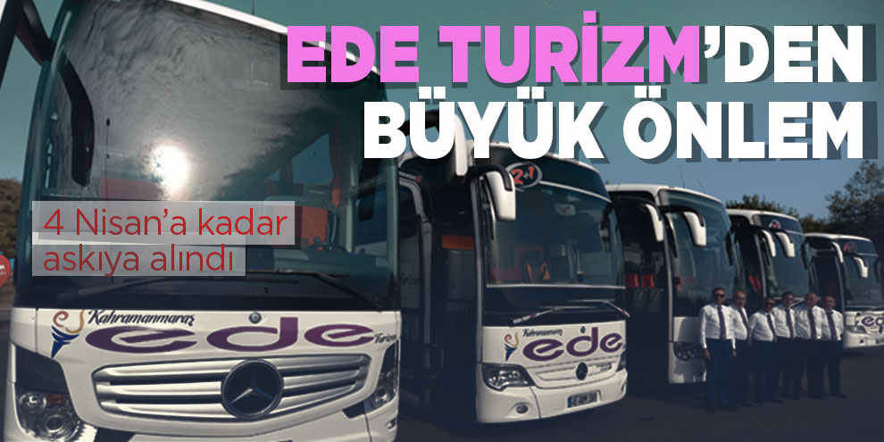 Ede Turizm’den büyük önlem