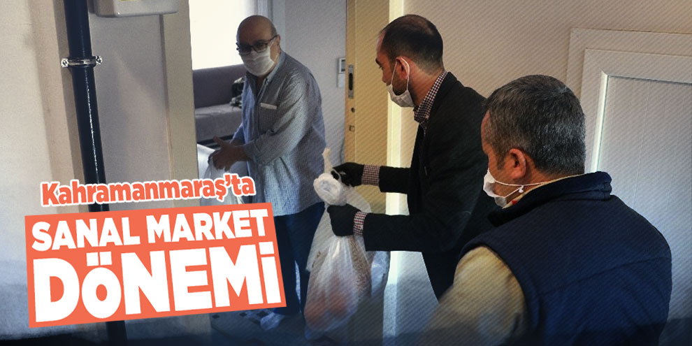 Kahramanmaraş’ta sanal market dönemi