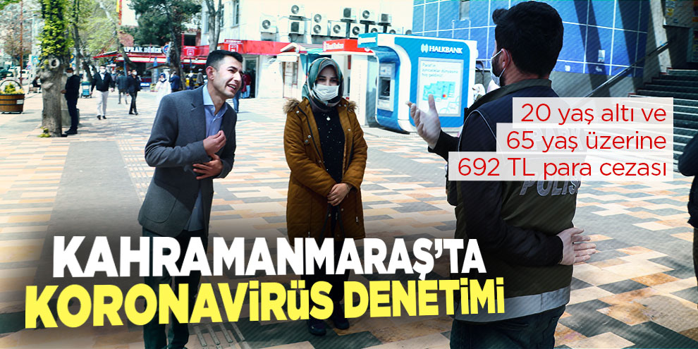 Kahramanmaraş’ta koronavirüs denetimi