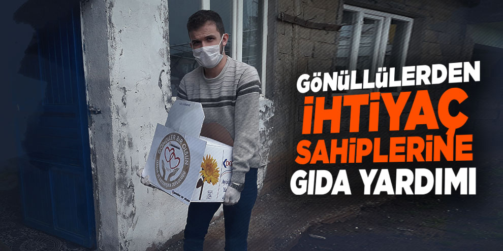 Gönüllülerden ihtiyaç sahiplerine gıda yardımı