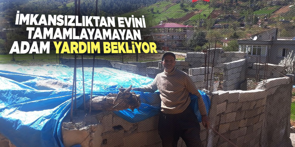 İmkansızlıktan evini tamamlayamayan adam yardım bekliyor