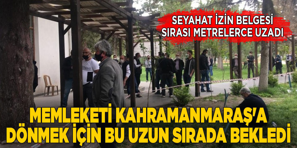 Memleketi Kahramanmaraş'a dönmek için bu uzun sırada bekledi