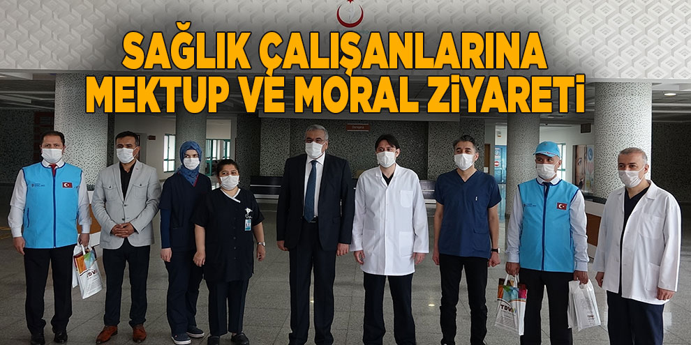 Sağlık çalışanlarına mektup ve moral ziyareti