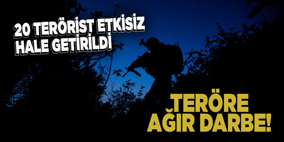 Teröre ağır darbe! 20 terörist etkisiz hale getirildi