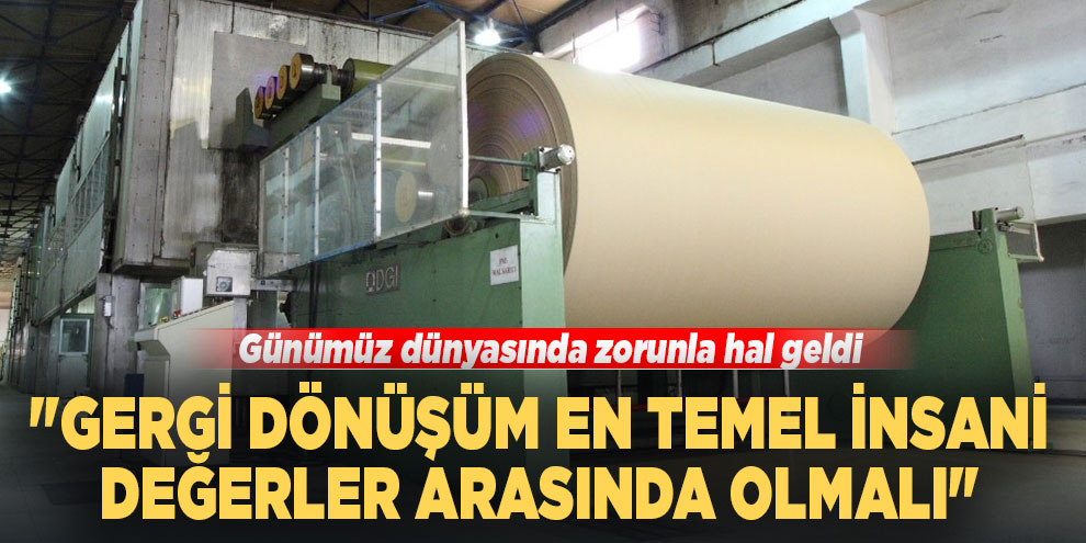 Ciğer: "Gergi dönüşüm en temel insani değerler arasında olmalı"