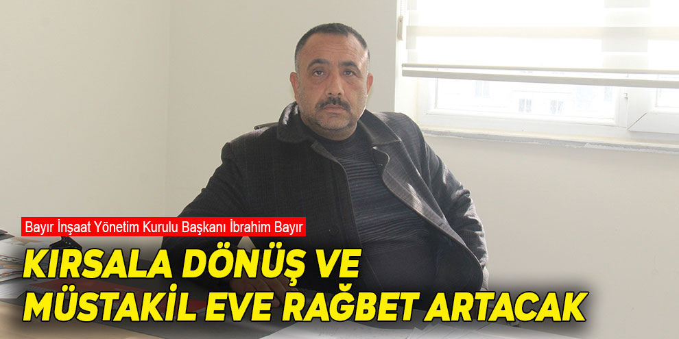 Kırsala dönüş ve müstakil eve rağbet artacak