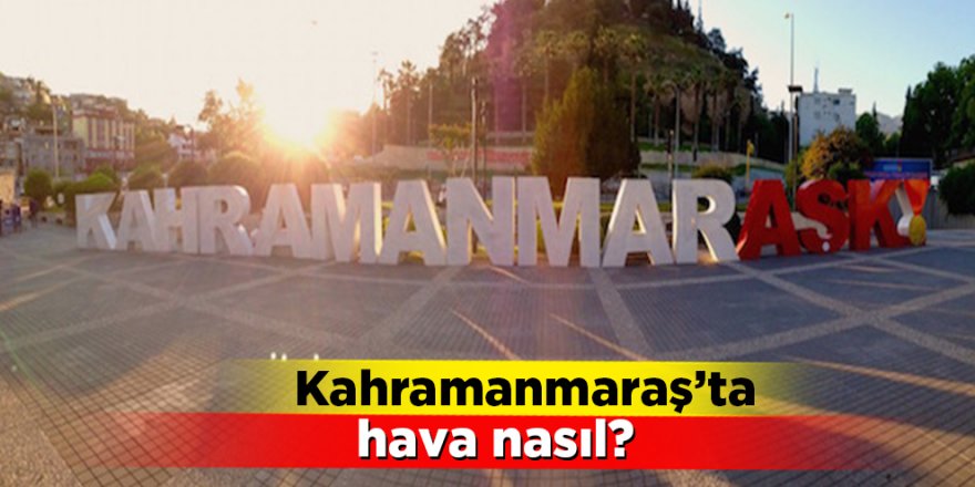 Bugün hava nasıl olacak?