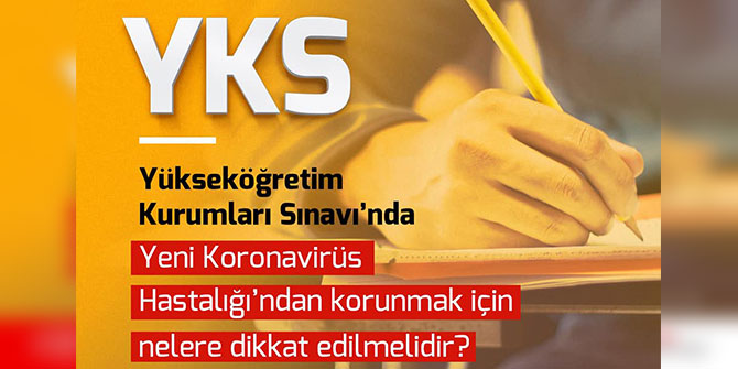 YKS'de Koronavirüs’ten korunmak için nelere dikkat edilmelidir?
