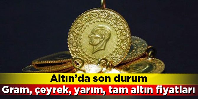 Güncel altın fiyatları ne durumda? Çeyrek ve gram altın fiyatları ne kadar?