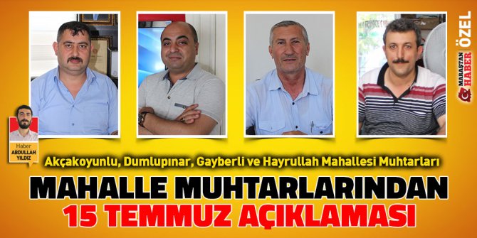 Mahalle muhtarlarından 15 Temmuz açıklaması