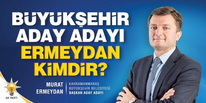 Büyükşehir aday adayı Ermeydan kimdir?