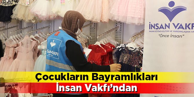 Çocukların Bayramlıkları İnsan Vakfı’ndan
