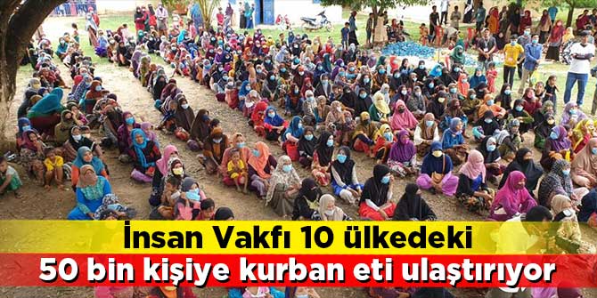 İnsan Vakfı 10 ülkedeki 50 bin kişiye kurban eti ulaştırıyor