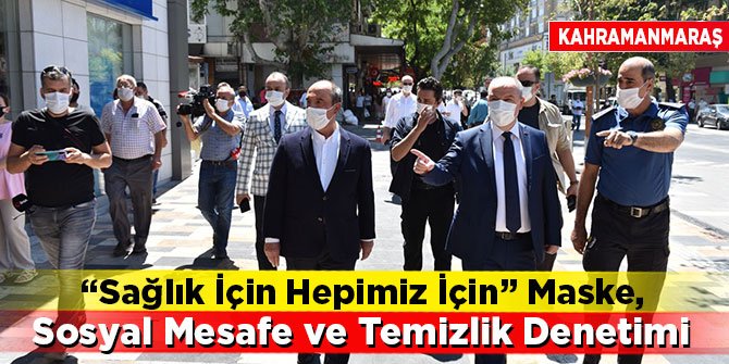 “Sağlık İçin Hepimiz İçin” Maske, Sosyal Mesafe ve Temizlik Denetimi