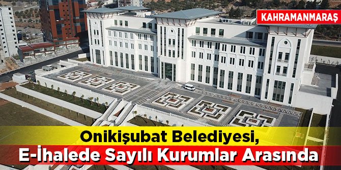 Onikişubat Belediyesi, E-İhalede Sayılı Kurumlar Arasında