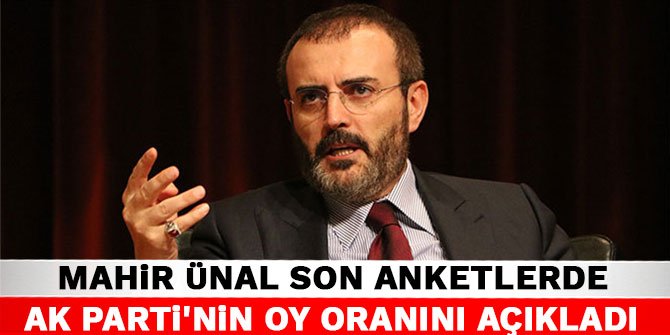 Mahir Ünal son anketlerde AK Parti'nin oy oranını açıkladı